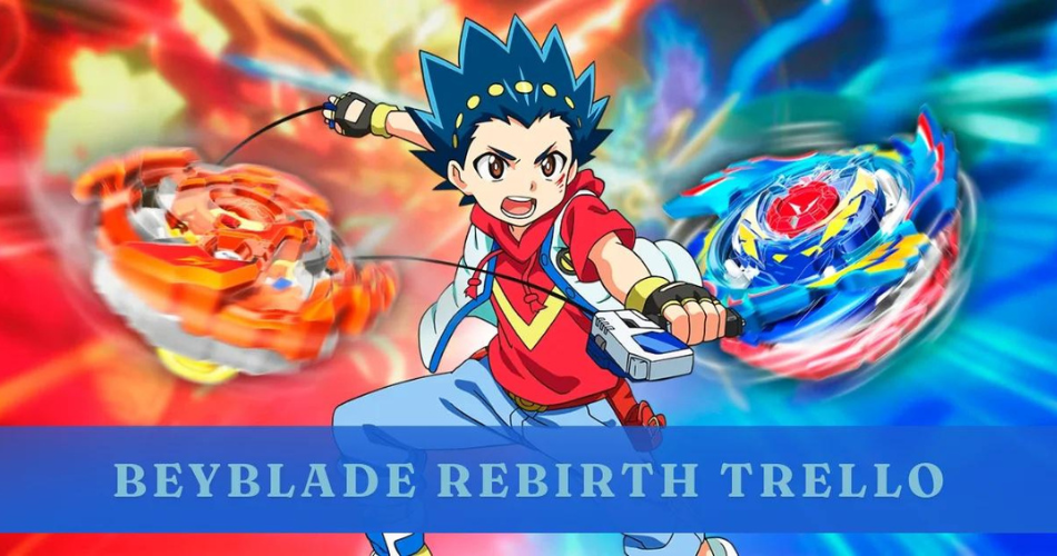 beyblade rebirth trello